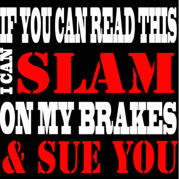 If you can Read this I can slam on my brakes and sue you Shirt If you can Read this I can slam on my brakes and sue you Shirt