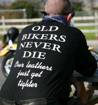 Old bikers never die our leathers just get tighter shirt