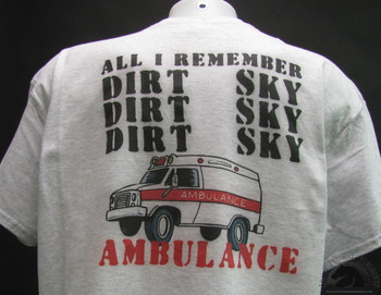 All I remember is Dirt Sky Ambulace shirt
