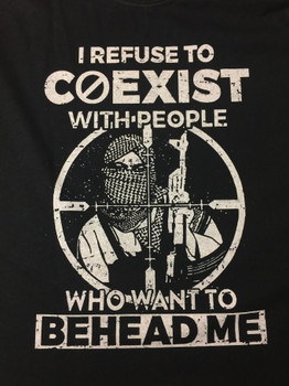 I Refuse to Coexist With People who want to Behead me Shirt I Refuse to Coexist With People who want to Behead me Shirt