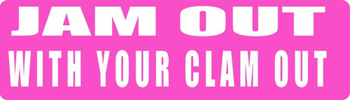 Jam out With Your Clam Out Helmet Sticker