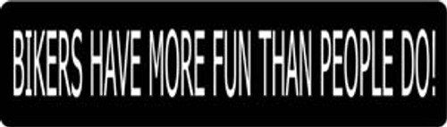 Bikers Have More Fun Than People Do! Motorcycle Helmet Sticker