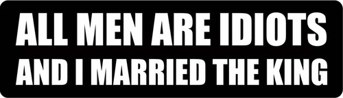 All Men Are Idiots And I Married The King Motorcycle Helmet Sticker