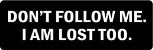 DON'T FOLLOW ME. I'M LOST TOO Motorcycle Helmet Sticker