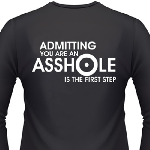 ADMITTING YOU'RE AN ASSHOLE IS THE FIRST STEP Biker T-Shirts