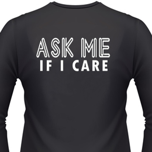 Ask Me If I Care Biker T-Shirt