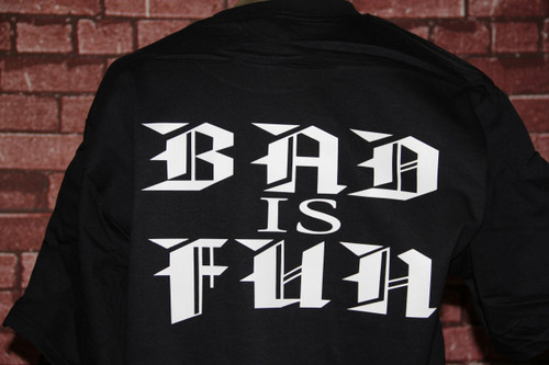 Bad Is Fun T-shirt