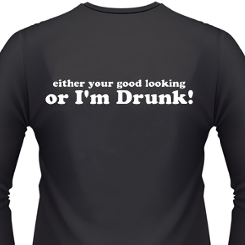 Either You'Re Good Looking Or I'M Drunk! Biker T-Shirt and motorcycle ...