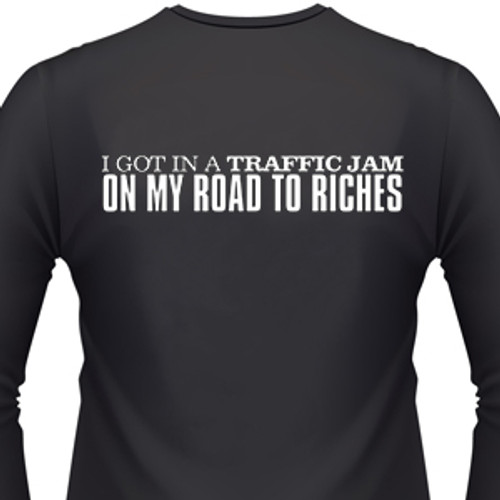 I Got In A Traffic Jam On My Road To Riches Biker T-Shirt
