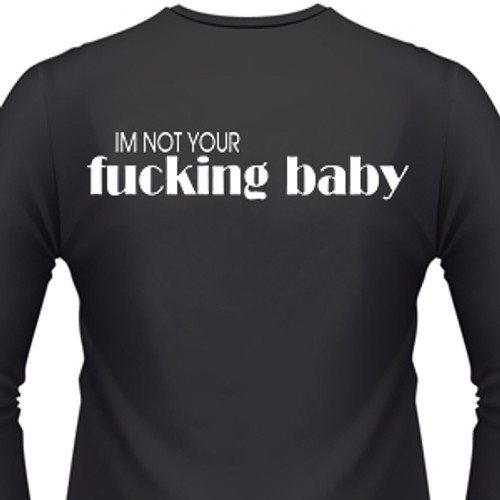 I'm Not Your Fucking Baby Biker T-Shirt