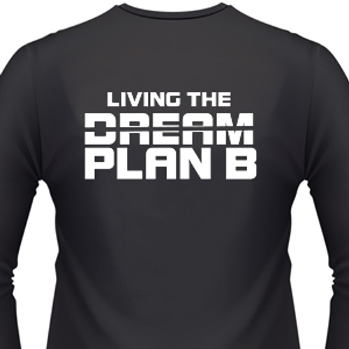 LIVING THE DREAM PLAN B T-Shirt