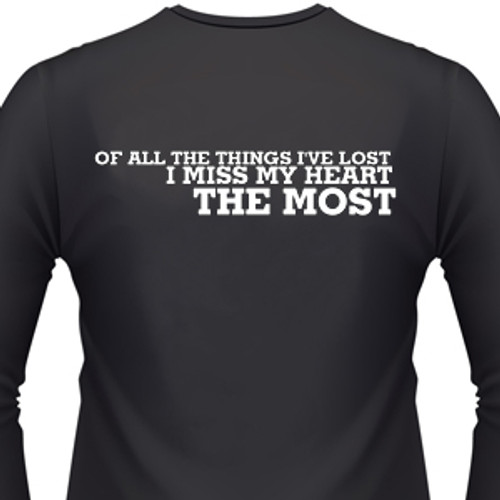 Of All The Things I've Lost, I Miss My Heart The Most Biker T-Shirt