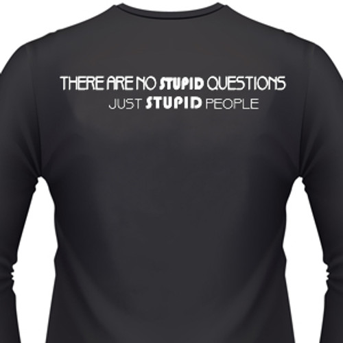 There Are No Stupid Questions, Just Stupid People Biker T-Shirt