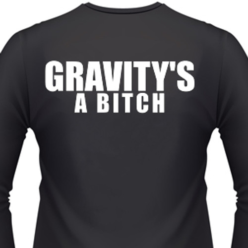 Gravity'S A Bitch Biker T-Shirt