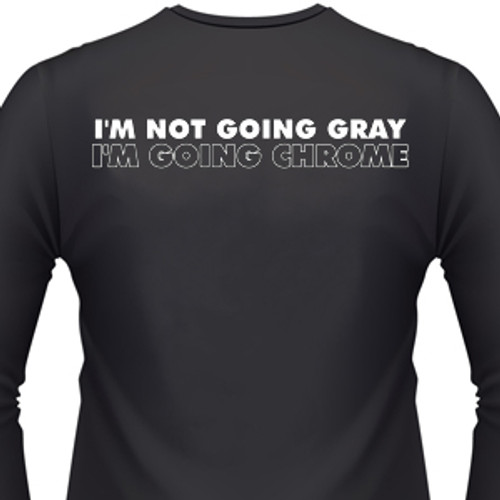 I'm not going gray I'm going chrome Biker T-Shirt