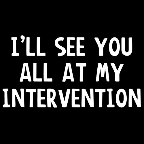 I'LL SEE YOU AT MY INTERVENTION TSHIRT