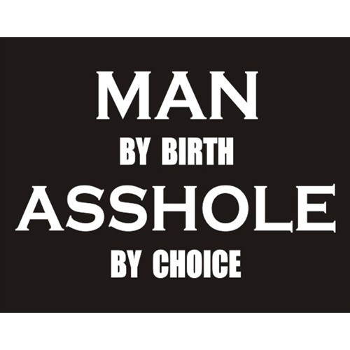 Man by Birth Asshole by Choice Motorcycle T-Shirt