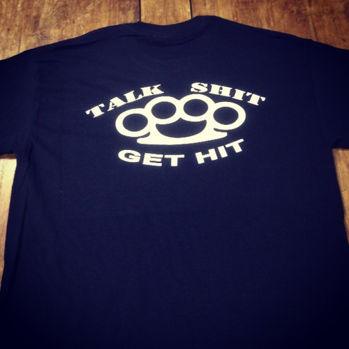 Talk Shit Get Hit T-Shirt