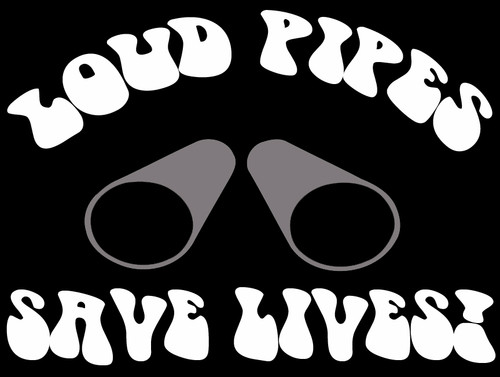 Loud Pipes Save Lives Shirt