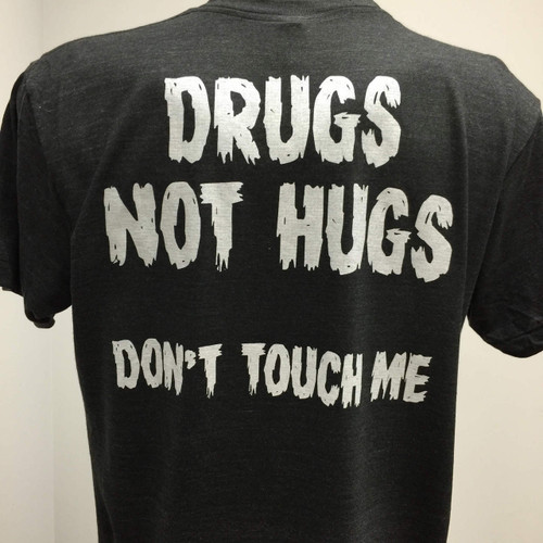 Drugs Not Hugs Don't Touch Me Tee Shirt