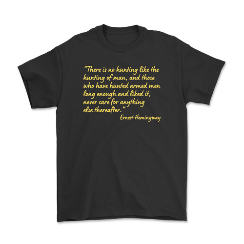 Ernest Hemingway "Hunting Of Man" Quote T-Shirt