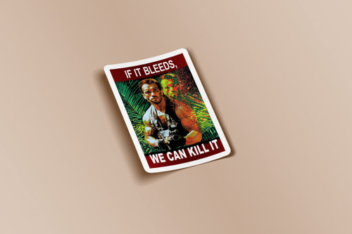 If It Bleeds We can Kill it Sticker Predator Sticker Arnold Schwarzenegger Sticker