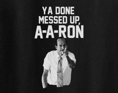 You Done Messed up A A Ron shirt - You Done Messed up AARon T- Shirt