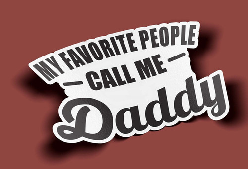 My Favorite People Call Me Daddy Sticker