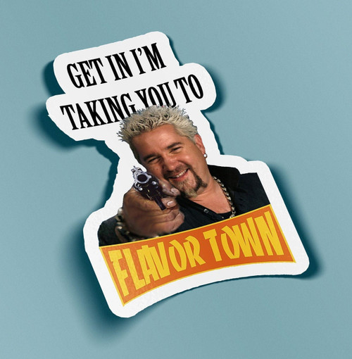 Get In I'm Taking You To Flavor Town - Sticker Guy Fieri Sticker