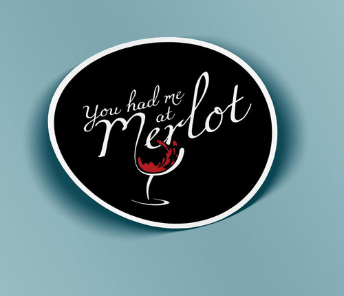 You had me at Merlot Sticker