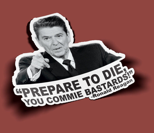 Ronald Reagan Stickers Prepare to Die Sticker