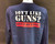 Don't Like Guns Don't Buy One! Blue T-Shirt