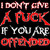 I Don't give a fuck if you're offended T-Shirt