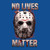 No Lives Matter T-shirt - Jason Tshirt