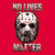 No Lives Matter T-shirt - Jason Tshirt