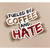 Fueled by Coffee and Hate Sticker