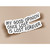 My good opinion once lost, is lost forever Sticker