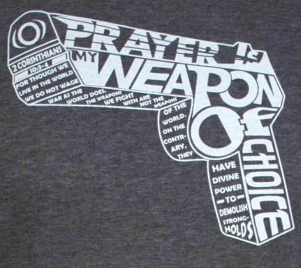Prayer is my Weapon of Choice Shirt