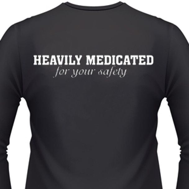 Heavily Medicated For Your Safety Biker T-Shirt