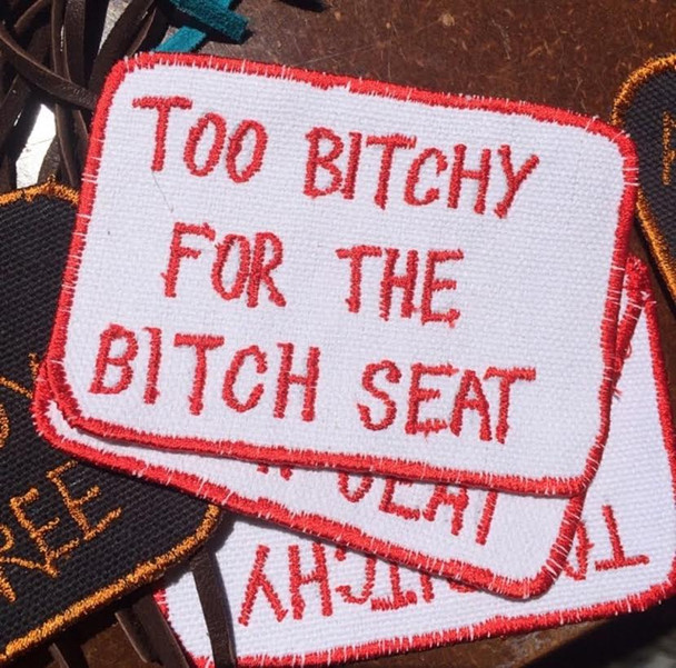 TOO BITCHY FOR THE BITCH SEAT Biker Patch