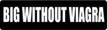 Big Without Viagra Motorcycle Helmet Sticker
