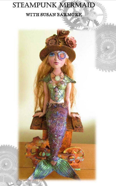 Doll Making Class,  Rebecca – Steampunk Mermaid Art Doll Project by Susan Barmore CD Class