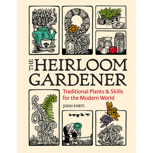 The Heirloom Gardener: Traditional Plants and Skills for the Modern World