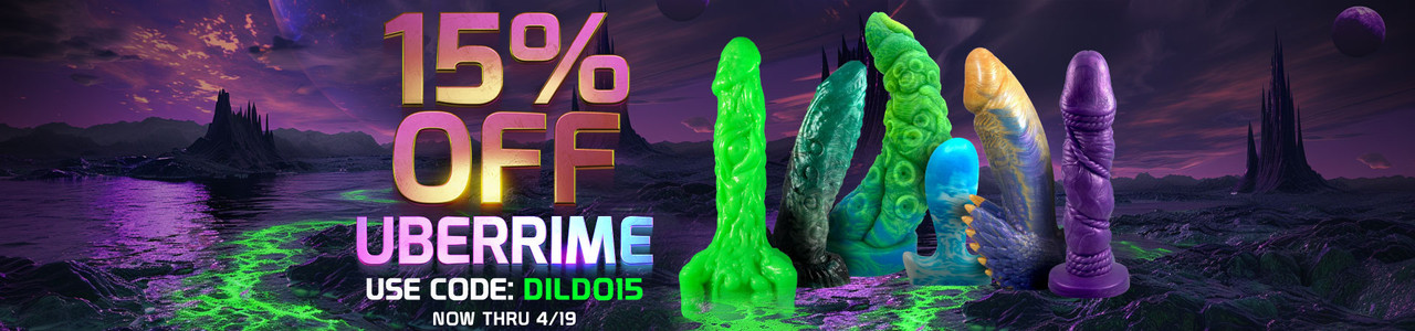 15% Off Uberrime - Use Code: DILDO15 - Now Thru 4/19