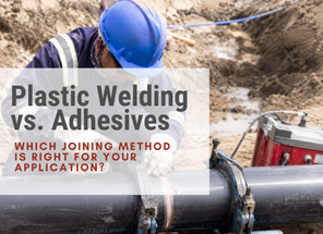 Plastic Welding vs. Adhesives 