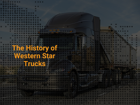 The History of Western Star Trucks