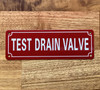 TEST DRAIN VALVE SAFETY SIGN