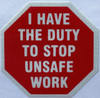 I HAVE THE DUTY TO STOP UNSAFE WORK WARNING STICKERS SIGN