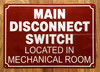 MAIN DISCONNECT SWITCH LOCATED IN MECHANICAL ROOM SAFETY SIGN
