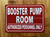 BOOSTER PUMP/ROOM/AUTHORIZED PERSONNEL ONLY SAFETY SIGN SAFETY SIGN